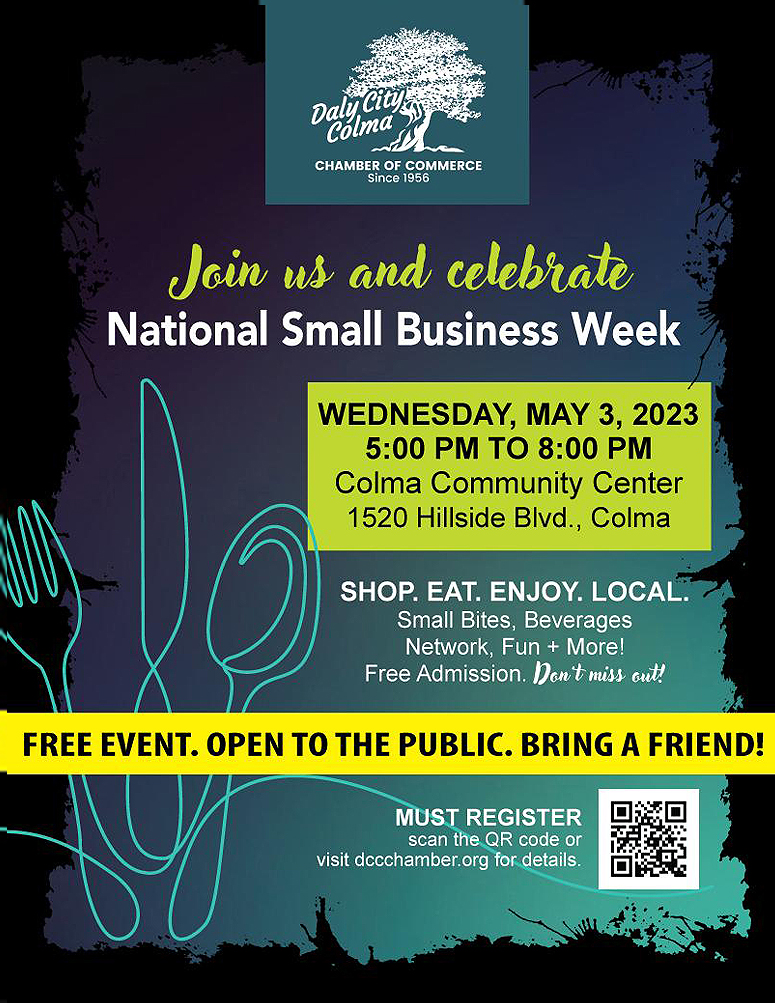 National Small Business Week May 3, 2023, Wednesday
5-8pm
Colma Community Center 
1520 Hillside Blvd, Colma, CA 94014